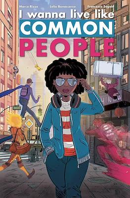 I wanna live like common people