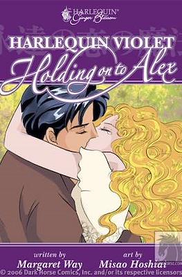 Harlequin Violet: Holding On To Alex