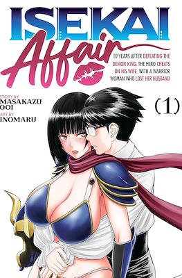 Isekai Affair: 10 Years After Defeating the Demon King, the Hero Cheats on His Wife With a Warrior Woman Who Lost Her Husband (Digital) #1