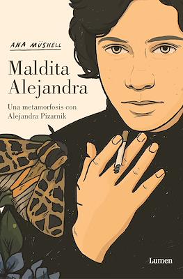 Maldita Alejandra. Una metamorfosis con Alejandra Pizarnik (Rústica 192 pp)