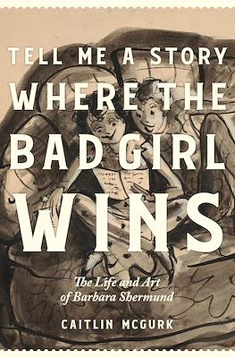 Tell Me A Story Where The Bad Girl Wins. The Life and Art of Barbara Shermund