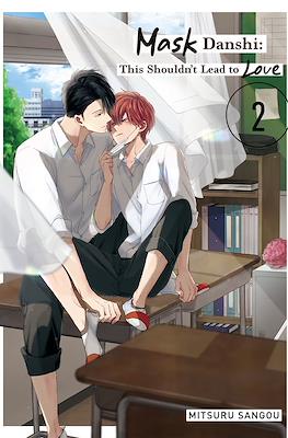 Mask Danshi: This Shouldn't Lead to Love #2