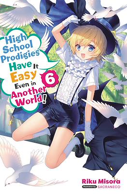 High School Prodigies Have It Easy Even in Another World! #6