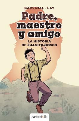 Padre, maestro y amigo. La historia de Juanito Bosco.